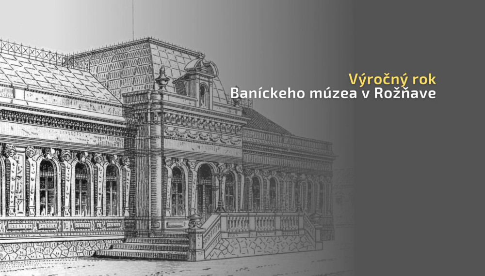 Banícke múzeum v Rožňave oslávi 120. výročie