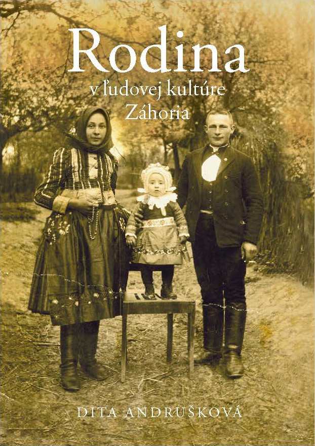 Dita Andrušková – Rodina v ľudovej kultúre Záhoria – uvedenie monografie